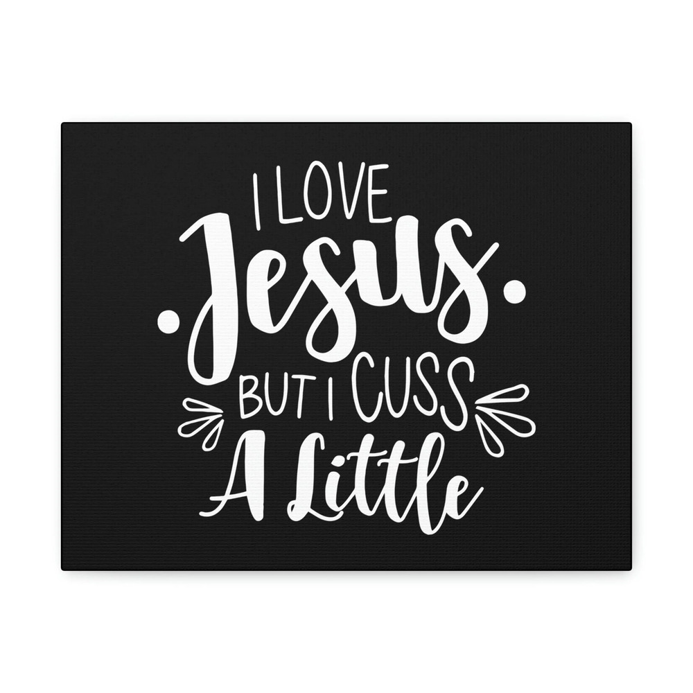 Scripture Walls Love Jesus But I Cuss A Little Colossians 3:8 Christian Wall